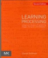 Learning Processing: A Beginner's Guide to Programming Images, Animation, and Interaction - Daniel Shiffman - cover