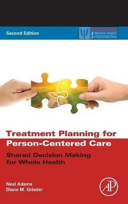 Treatment Planning for Person-Centered Care: Shared Decision Making for Whole Health - Neal Adams,Diane M. Grieder - cover