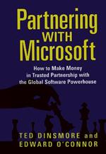 Partnering with Microsoft: How to Make Money in Trusted Partnership with the Global Software Powerhouse