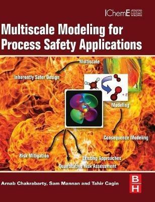 Multiscale Modeling for Process Safety Applications - Arnab Chakrabarty,Sam Mannan,Tahir Cagin - cover