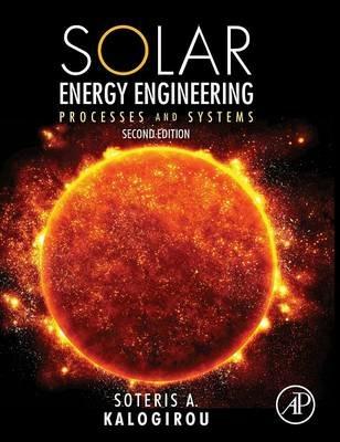 Solar Energy Engineering: Processes and Systems - Soteris A Kalogirou - cover