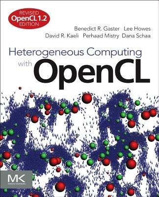 Heterogeneous Computing with OpenCL: Revised OpenCL 1.2 Edition - Benedict Gaster,Lee Howes,David R. Kaeli - cover