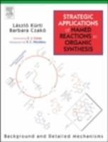 Strategic Applications of Named Reactions in Organic Synthesis - Laszlo Kurti,Barbara Czako - cover