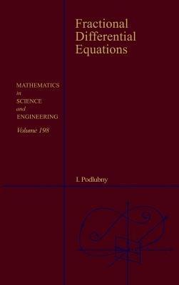 Fractional Differential Equations: An Introduction to Fractional Derivatives, Fractional Differential Equations, to Methods of Their Solution and Some of Their Applications - Igor Podlubny - cover