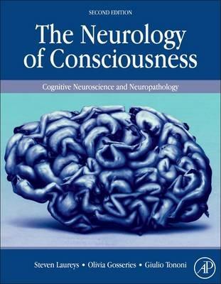 The Neurology of Consciousness: Cognitive Neuroscience and Neuropathology - cover