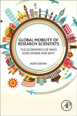Global Mobility of Research Scientists: The Economics of Who Goes Where and Why - cover