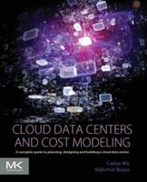 Cloud Data Centers and Cost Modeling: A Complete Guide To Planning, Designing and Building a Cloud Data Center - Caesar Wu,Rajkumar Buyya - cover
