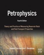 Petrophysics: Theory and Practice of Measuring Reservoir Rock and Fluid Transport Properties