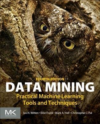 Data Mining: Practical Machine Learning Tools and Techniques - Ian H. Witten,Eibe Frank,Mark A. Hall - cover