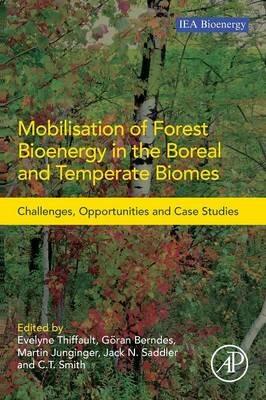 Mobilisation of Forest Bioenergy in the Boreal and Temperate Biomes: Challenges, Opportunities and Case Studies - cover