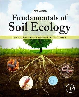 Fundamentals of Soil Ecology - David C. Coleman,Mac A. Callaham,D. A. Crossley - cover