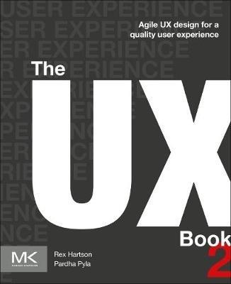 The UX Book: Agile UX Design for a Quality User Experience - Rex Hartson,Pardha S. Pyla - cover