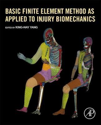 Basic Finite Element Method as Applied to Injury Biomechanics - King-Hay Yang - cover