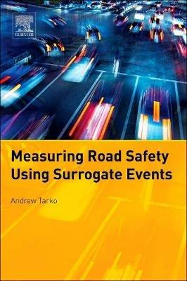Measuring Road Safety with Surrogate Events - Andrew Tarko - cover