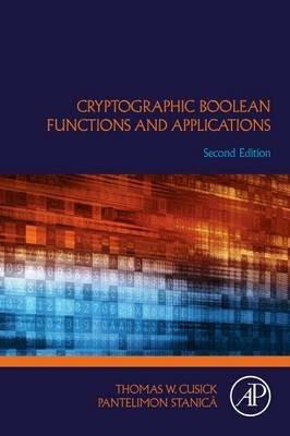 Cryptographic Boolean Functions and Applications - Thomas W. Cusick,Pantelimon Stanica - cover