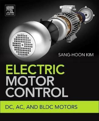 Electric Motor Control: DC, AC, and BLDC Motors - Sang-Hoon Kim - cover