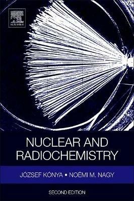 Nuclear and Radiochemistry - Jozsef Konya,Noemi M. Nagy - cover