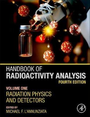 Handbook of Radioactivity Analysis: Volume 1: Radiation Physics and Detectors - cover