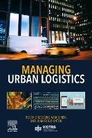 Managing Urban Logistics - Rosario Macario,Vasco Reis - cover
