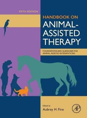 Handbook on Animal-Assisted Therapy: Foundations and Guidelines for Animal-Assisted Interventions - cover