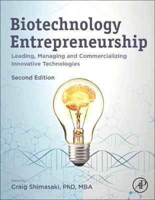 Biotechnology Entrepreneurship: Leading, Managing and Commercializing Innovative Technologies - cover