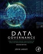 Data Governance: How to Design, Deploy, and Sustain an Effective Data Governance Program