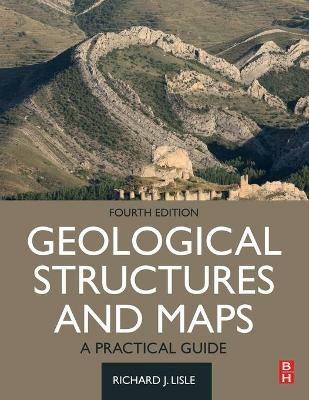 Geological Structures and Maps: A Practical Guide - Richard J. Lisle - cover