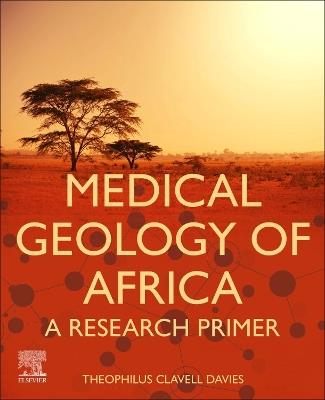 Medical Geology of Africa: A Research Primer - Theophilus Clavell Davies - cover