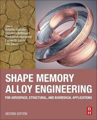 Shape Memory Alloy Engineering: For Aerospace, Structural, and Biomedical Applications - cover