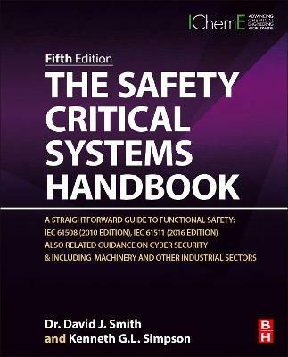 The Safety Critical Systems Handbook: A Straightforward Guide to Functional Safety: IEC 61508 (2010 Edition), IEC 61511 (2015 Edition) and Related Guidance - David J. Smith,Kenneth G. L. Simpson - cover