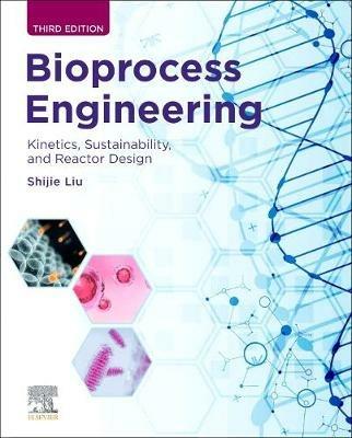Bioprocess Engineering: Kinetics, Sustainability, and Reactor Design - Shijie Liu - cover