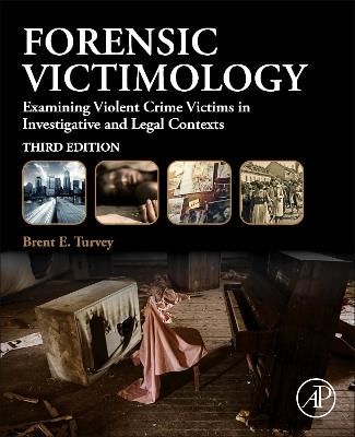 Forensic Victimology: Examining Violent Crime Victims in Investigative and Legal Contexts - Brent E. Turvey - cover