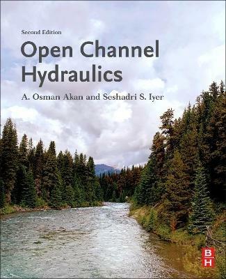 Open Channel Hydraulics - A. Osman Akan,Seshadri S. Iyer - cover