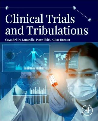 Clinical Trials and Tribulations - Gayathri De Lanerolle,Peter Phiri,Athar Haroon - cover