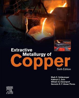 Extractive Metallurgy of Copper - Mark E. Schlesinger,Kathryn C. Sole,William G. Davenport - cover