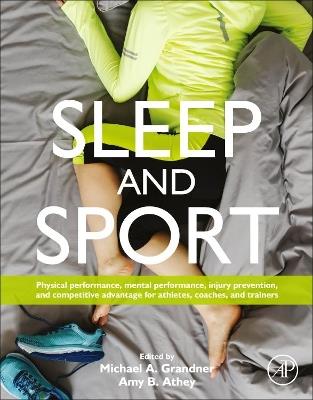 Sleep and Sport: Physical Performance, Mental Performance, Injury Prevention, and Competitive Advantage for Athletes, Coaches, and Trainers - cover