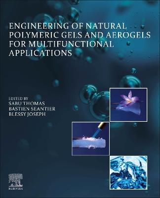 Engineering of Natural Polymeric Gels and Aerogels for Multifunctional  Applications - cover