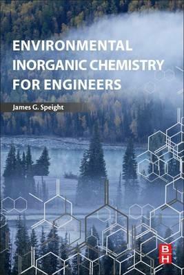 Environmental Inorganic Chemistry for Engineers - James G. Speight - cover