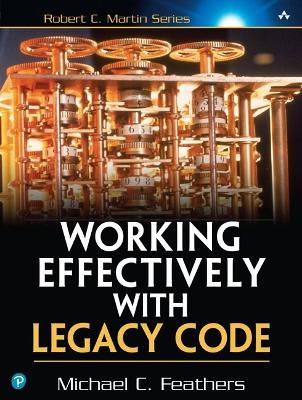 Working Effectively with Legacy Code - Michael Feathers - cover