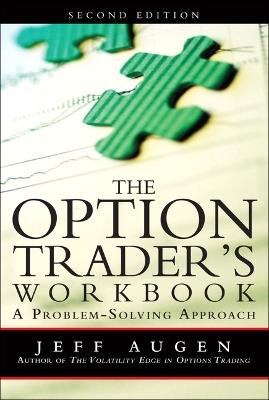 Option Trader's Workbook, The: A Problem-Solving Approach - Jeff Augen - cover