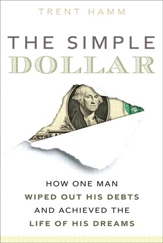 The Simple Dollar: How One Man Wiped Out His Debts and Achieved the Life of His Dreams