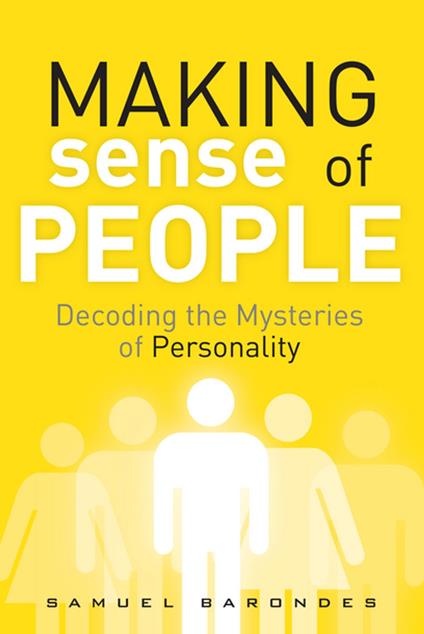 Making Sense of People: Decoding the Mysteries of Personality