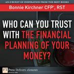 Who Can You Trust with the Financial Planning of Your Money?