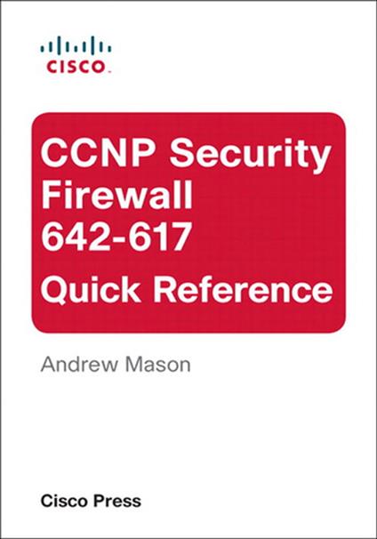 CCNP Security Firewall 642-617 Quick Reference