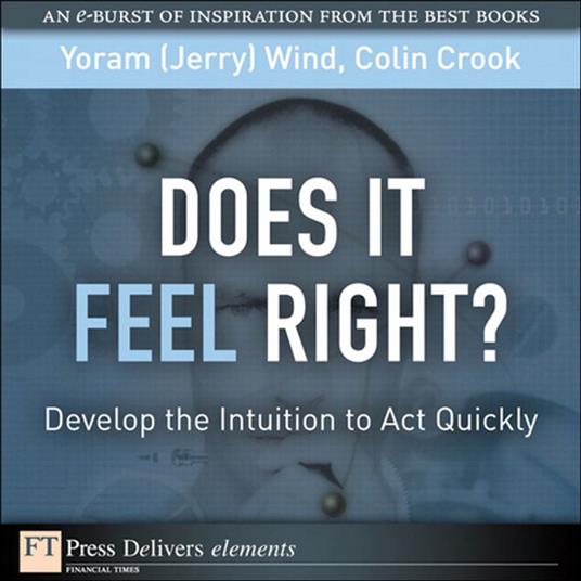 Does It Feel Right? Develop the Intuition to Act Quickly