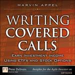 Writing Covered Calls: Earn Investment Income Using ETFs and Stock Options