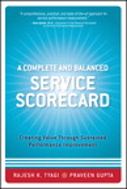 Complete and Balanced Service Scorecard, A - Praveen Gupta,Rajesh Tyagi - ebook