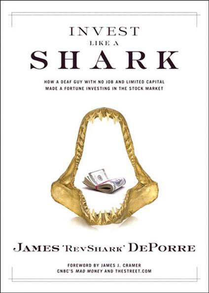 Invest Like a Shark: How a Deaf Guy with No Job and Limited Capital Made a Fortune Investing in the Stock Market