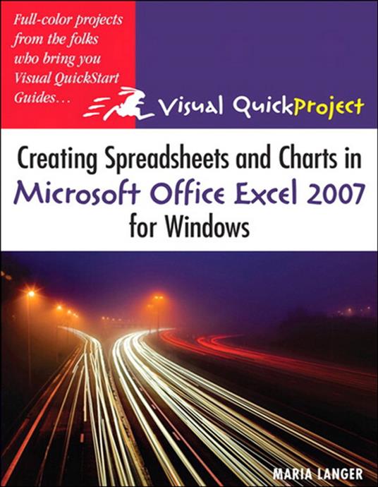 Creating Spreadsheets and Charts in Microsoft Office Excel 2007 for Windows