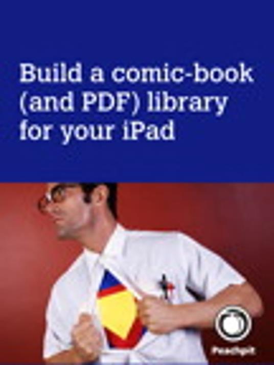 Build a comic-book (and PDF) library for your iPad - Michael E. Cohen,Lisa L. Spangenberg,Dennis R. Cohen - ebook